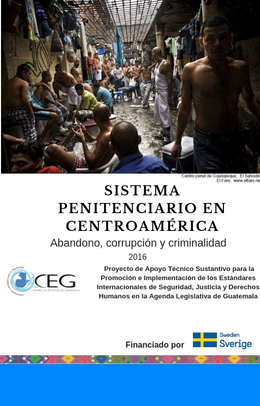 Sistema Penitenciario en Centroamérica: Abandono, corrupción y criminalidad